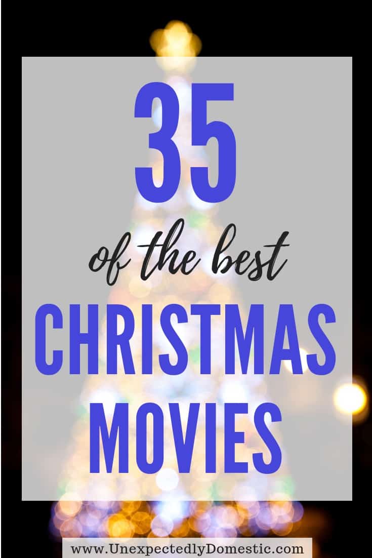 35 of the BEST Christmas Movies - Unexpectedly Domestic