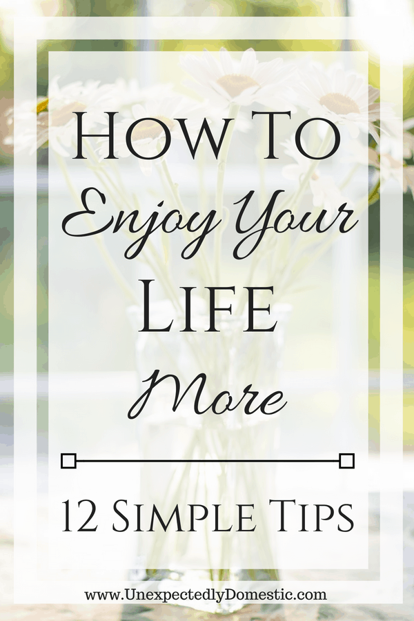 3 Super Simple Ways to Enjoy Your Life More