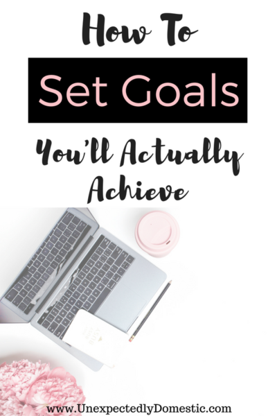 12 Tricks To Set Goals You'll Actually Achieve - Unexpectedly Domestic