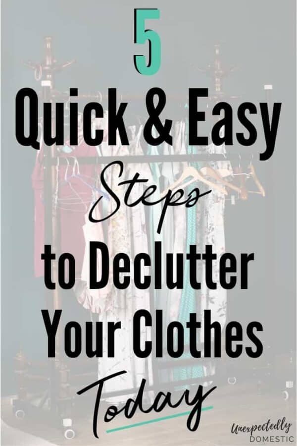 Decluttering Clothes: 5 Quick & Easy Steps to Downsize Your Wardrobe Today