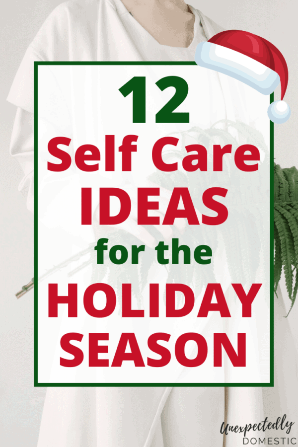 12 Days Of Holiday Self Care - How To Take Care Of Yourself During The ...