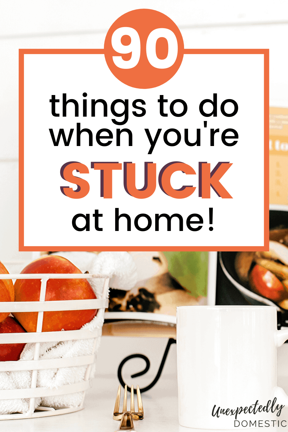 15 useful things to do when you're stuck at home