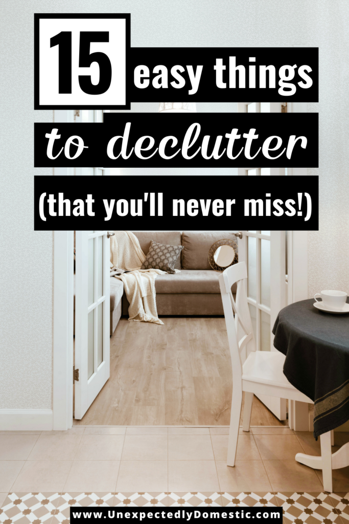 15 Easy Things to Declutter (that you’ll never miss!)